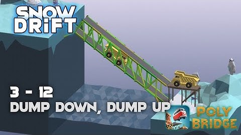 3 - 12 Dump Down, Dump Up | Poly Bridge Android