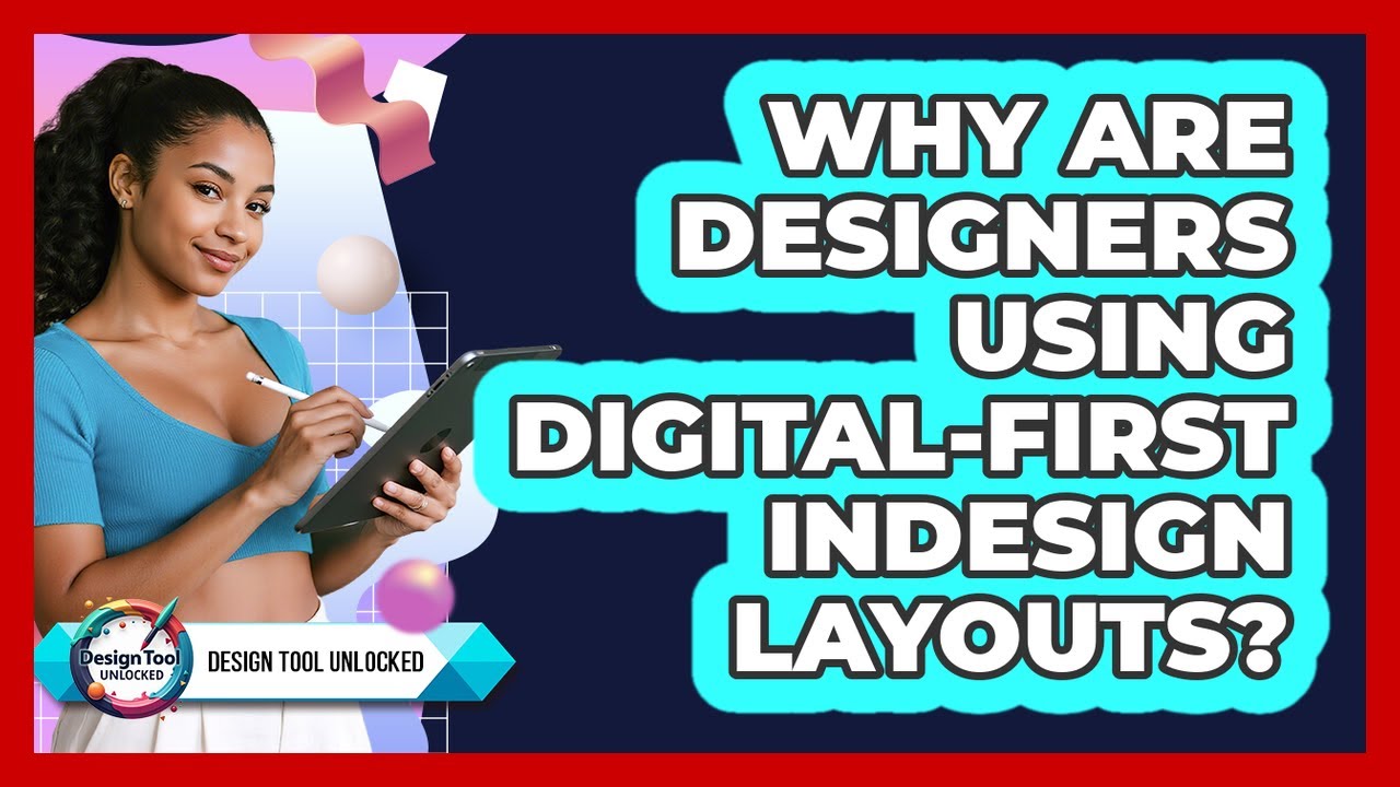 Why Are Designers Using Digital-first InDesign Layouts? - Design Tool Unlocked