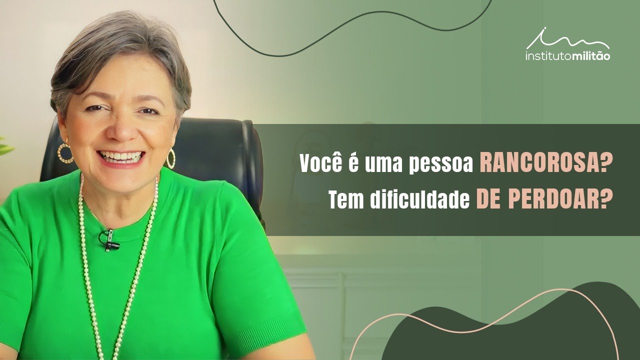 Você é uma pessoa rancorosa? Tem dificuldade de perdoar? - YouTube