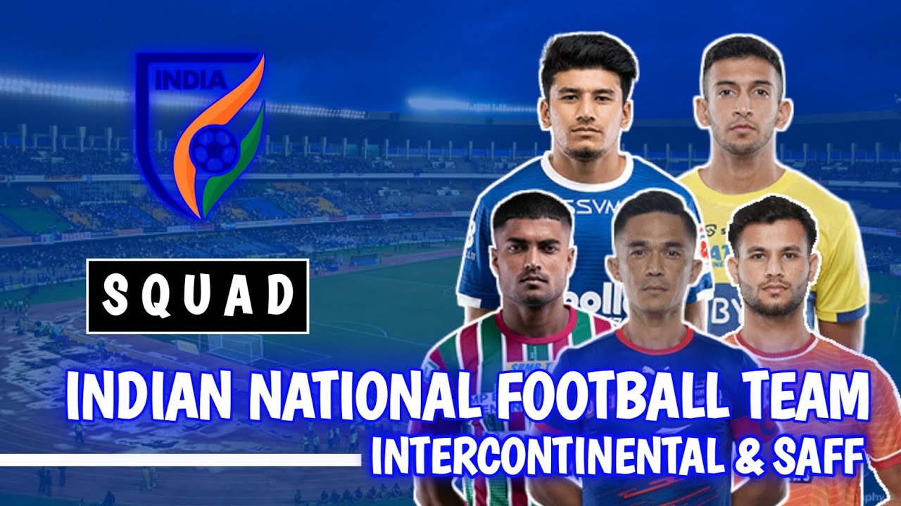 Indian National Football Team Squad For SAFF And Intercontinental Cup indian-national-football-team-squad-for-saff-and-intercontinental-cup
