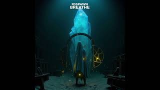 R3SPAWN - Breathe [Extended Mix]
