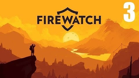 FIREWATCH Walkthrough PART 3 (PS4 Pro) No Commentary Gameplay