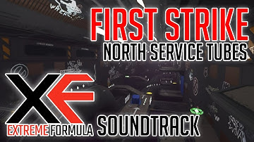 First Strike (North Service Tubes) - XF Extreme Formula OST