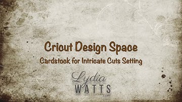 Cricut Design Space Cardstock for Intricate Cuts Setting