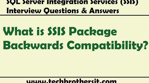 SQL Server Integration Services - SSIS Backwards Compatibility