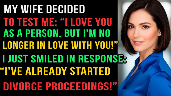 My wife decided to test me: “I love you as a person, but I'm no longer in love with you!”