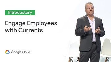 Engage Employees with Currents (Cloud Next 