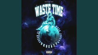 Waste Time (feat. Noza Jordan & Dream Ki)