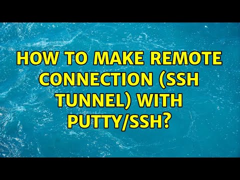How to make remote connection (ssh tunnel) with putty/ssh? (2 Solutions!!)