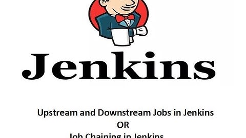 Upstream and Downstream Jobs in Jenkins | Job Chaining in Jenkins