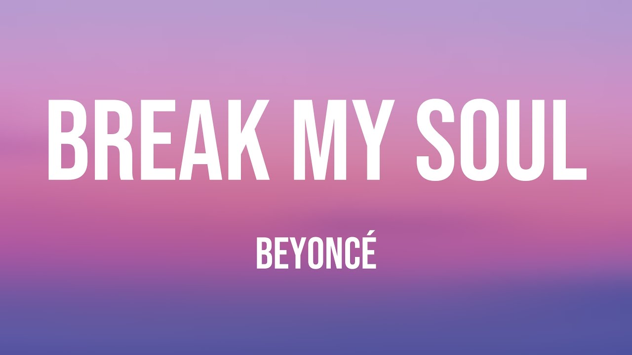 BREAK MY SOUL - Beyoncé [Lyrics-exploring] 💬