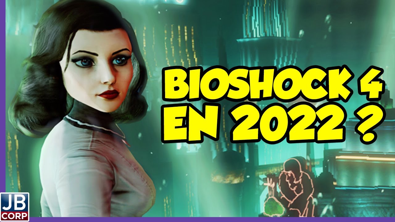 Debrief d'actu : Bioshock 4 c'est pour 2022, Uncharted 4 sur Steam...