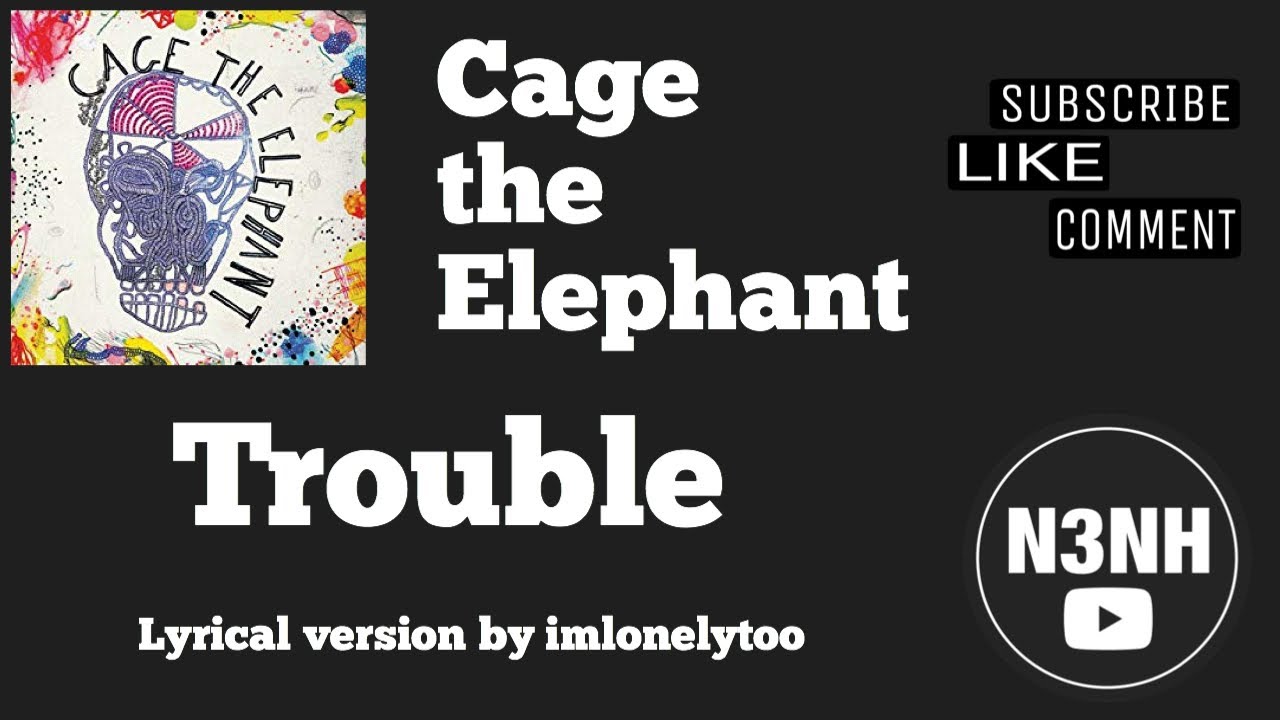 Cage the Elephant - Trouble (1 Hour Lyrical Version) By N3NH 
