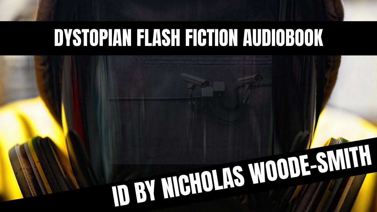 ID A Dystopian Flash Fiction Audiobook YouTube id-a-dystopian-flash-fiction-audiobook-youtube
