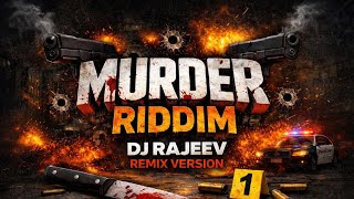 Murder Riddim Remix Version Check It Out Now Created By Dj Rajeev2.0