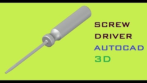AutoCAD 2021, Screw driver drawing in 3D.