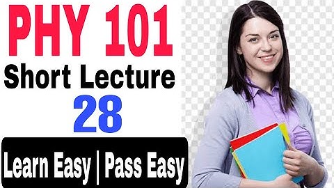 Phy101 final term short lectures 28 | Best notes of phy101 lectures | short lec of phy101 final