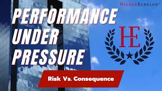 How to Perform Under Pressure -- Risk vs Consequence with HigherEchelon's Eric Bean, PhD