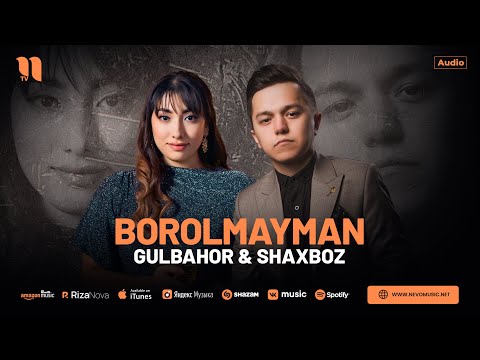 Gulbahor & Shaxboz — Borolmayman (audio 2024)