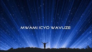 ICYO WAVUZE  By Healing Worship Team (lyrics)