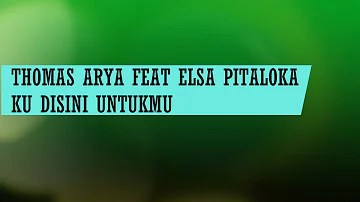 THOMAS ARYA Feat. ELSA PITALOKA - KU DISINI UNTUKMU Karaoke Tanpa Vokal