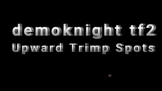 TF2 | Demoknight Trimp Spots: Upward