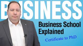 Business School Explained: Certificates, Degrees, MBA, and Doctorate (from former CEO)