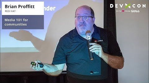 Media 101 for communities -  Brian Proffitt at DevXcon 2018