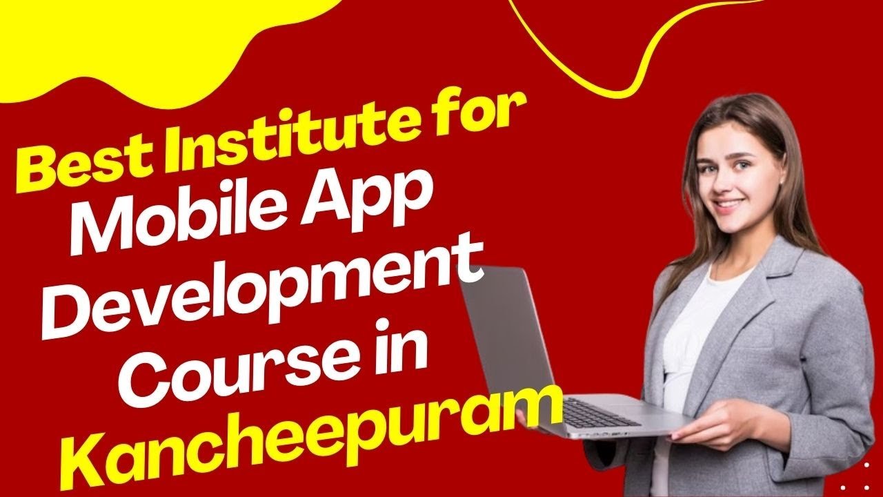 Best Institute for App Development Course in Kancheepuram | Top App ...