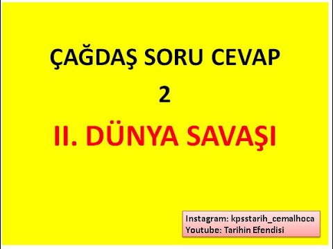 ÇAĞDAŞ SORU CEVAP - 2 ( II. DÜNYA SAVAŞI )