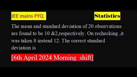 The mean and standard deviation of 20 observations are found to be 10 &2,respectively. On