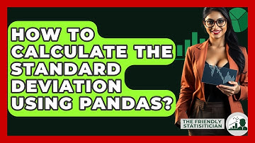 How To Calculate The Standard Deviation Using Pandas? - The Friendly Statistician