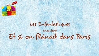 ET SI ON FLANAIT DANS PARIS - Les Enfantastiques - Lyrics