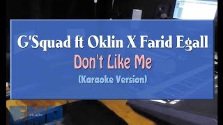 G'Squad ft Oklin X Farid Egall - Don't Like Me (KARAOKE TANPA VOCAL)