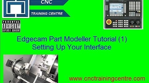 Edgecam Part Modeler Tutorial (1) Setting Up Your Interface
