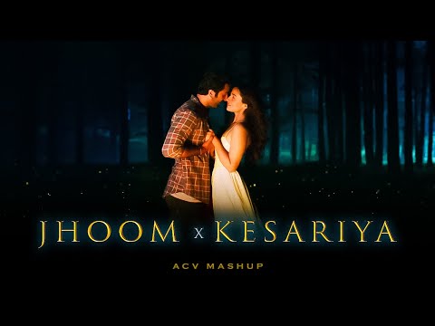 Jhoom x Kesariya (ACV Mashup) | Brahmastra | Ranbir Kapoor, Alia Bhatt | Arijit Singh, Ali Zafar