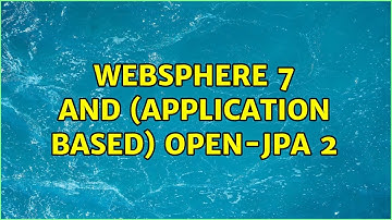 websphere 7 and (application based) open-jpa 2
