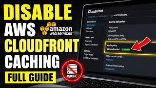 How to disable AWS CloudFront caching for UI changes during testing - Full Guide