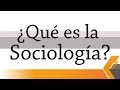 ¿Qué es la Sociología? | Generando Teoría