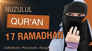 Nuzulul Qur'an 17 Ramadhan, peristiwa badar , Lailatul Qadar|| ustadzah Halimah Alaydrus 