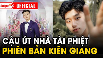 "Cậu út nhà tài phiệt" PHIÊN BẢN ở Kiên Giang với Profile cực khủng | Tin tức SaigonTV