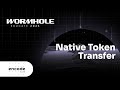Native Token Transfer - Wormhole Educate