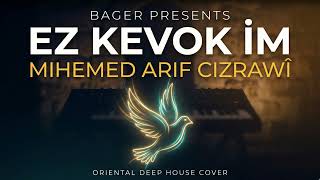 Bager - Ez Kevok Im Kurdish Deep House (Mihemed Arif Cizrawî)