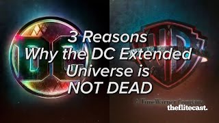 3 Reasons Why the DCEU Is Not Dead