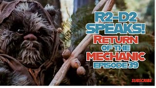 R2-D2 SPEAKS! Return of the Mechanic #39