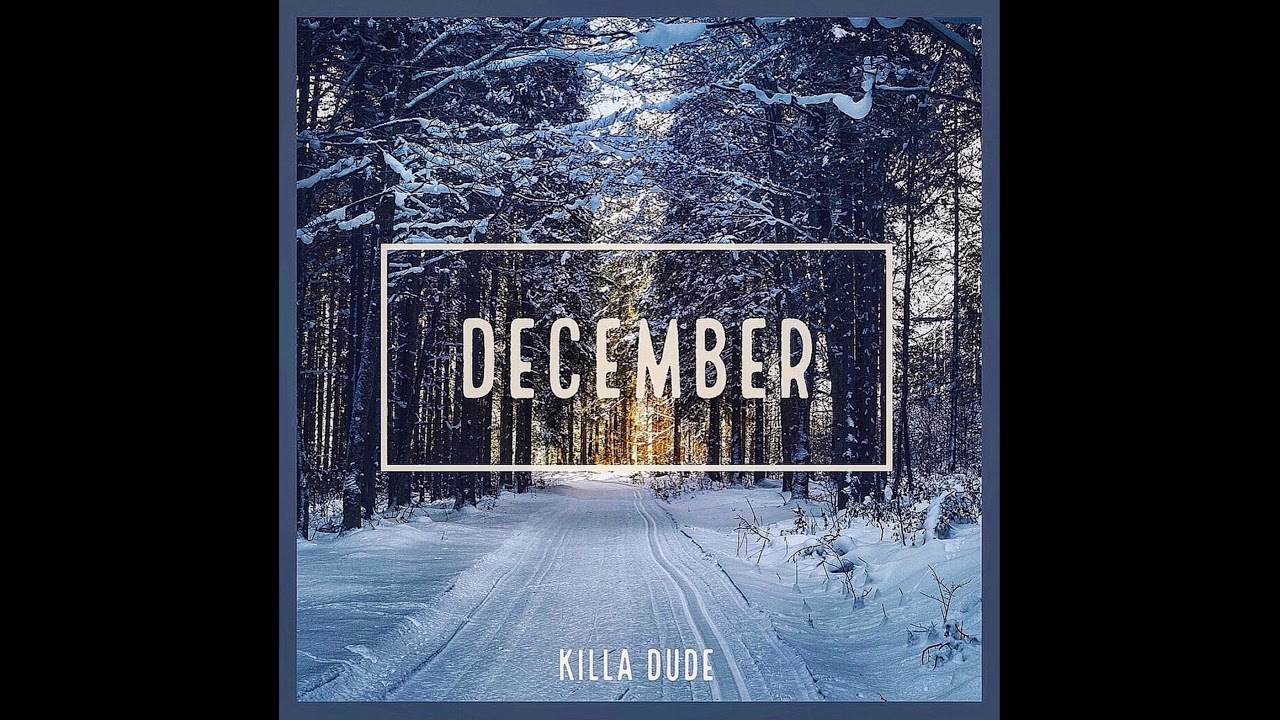 Watch Killa Dude - December (Track 01) on YouTube Watch Killa Dude - December (Track 01) on YouTube