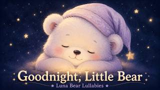 🌙 Goodnight, Little Bear | Lullaby for Babies to Sleep | Luna Bear | Calm Lullaby @LunaandMiloTV