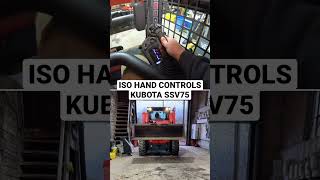 Iso Hand Controls - Kubota SSV75! #SkidSteer #Kubota #HandControls #SkidLoader