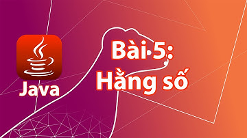 Java - 05: Hằng số trong ngôn ngữ lập trình Java
