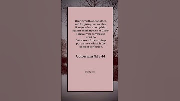 Colossians 3:13-14 patience, forgiveness, and love